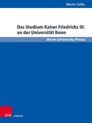 cover image of Das Studium Kaiser Friedrichs III. an der Universität Bonn